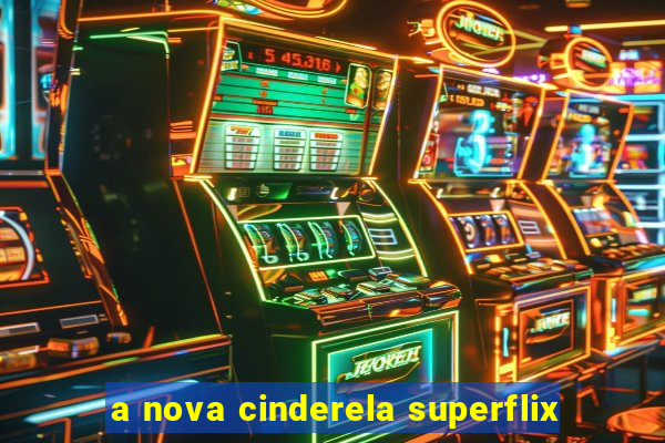 a nova cinderela superflix